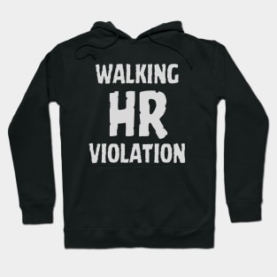 WALKING HR VIOLATION Hoodie